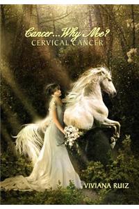 Cancer Why Me? Cervical Cancer