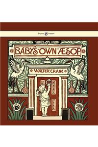 Baby's Own Aesop - Being the Fables Condensed in Rhyme with Portable Morals - Illustrated by Walter Crane