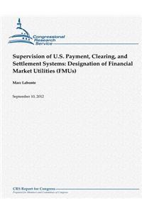 Supervision of U.S. Payment, Clearing, and Settlement Systems