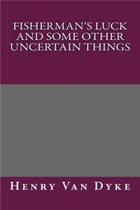Fisherman's Luck and Some Other Uncertain Things