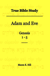 True Bible Study - Adam and Eve Genesis 1-5