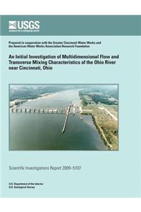 An Initial Investigation of Multidimensional Flow and Transverse Mixing Characteristics of the Ohio River near Cincinnati, Ohio