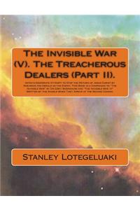 The Invisible War (V). The Treacherous Dealers (Part II)