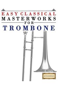 Easy Classical Masterworks for Trombone