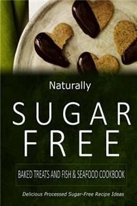 Naturally Sugar-Free - Baked Treats and Fish & Seafood Cookbook