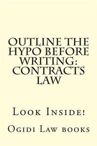Outline the Hypo Before Writing: Contracts Law: Look Inside!