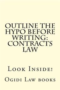 Outline the Hypo Before Writing: Contracts Law: Look Inside!