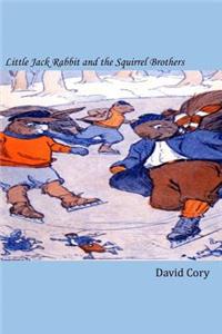 Little Jack Rabbit and the Squirrel Brothers