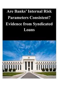 Are Banks' Internal Risk Parameters Consistent? Evidence from Syndicated Loans