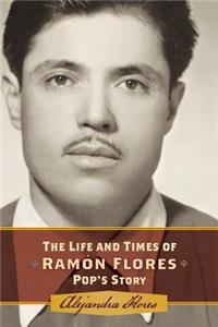 Life and Times of Ramon Flores