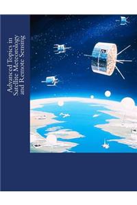 Advanced Topics in Satellite Meteorology and Remote Sensing