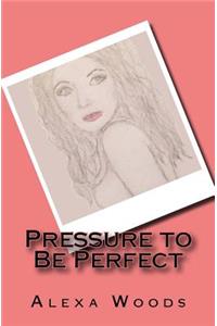 Pressure to Be Perfect