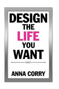 Design the Life You Want