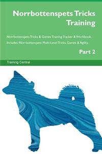 Norrbottenspets Tricks Training Norrbottenspets Tricks & Games Training Tracker & Workbook. Includes: Norrbottenspets Multi-Level Tricks, Games & Agility. Part 2