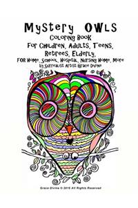 Mystery Owls Coloring Book For Children, Adults, Teens, Retirees, Elderly, For Home, School, Hospital, Nursing Home, More by Surrealist Artist Grace Divine