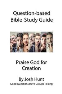 Question-based Bible Study Guide -- Praise God for Creation