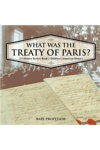 What was the Treaty of Paris? US History Review Book Children's American History