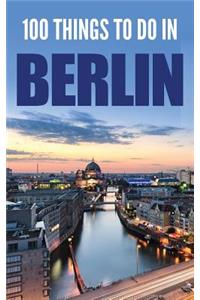 100 Things To Do In Berlin