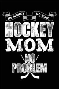 Hockey Mom No Money No Time No Problem