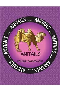 ANiTAiLS Volume Twenty-One: Learn about the Bactrian Camel, Ringed Teal, Black-Necked Swan, Cownose Ray, Bobcat, Spider Tortoise, Short Beaked Echidna, Chinook Salmon, King Qua