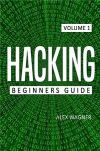 Hacking: The Ultimate Beginners Guide to Hacking