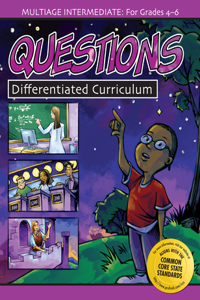 Questions Multiage Differentiated: Curriculum Grades 4-6