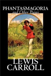 Phantasmagoria and Other Poems by Lewis Carroll, Poetry - English, Irish, Scottish, Welsh