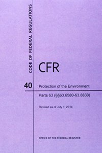Code of Federal Regulations Title 40, Protection of Environment, Parts 63 (63. 6580-63. 8830), 2014