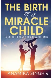 The Birth of a Miracle Child