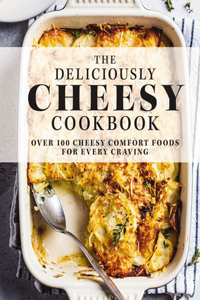 Deliciously Cheesy Cookbook