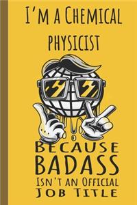 I'm a Chemical Physicist Badass