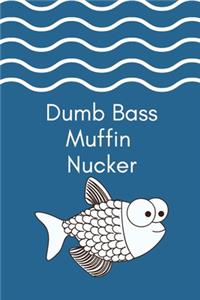 Dumb Bass Muffin Nucker