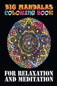 Big Mandalas Coloring Book For Relaxation And Meditation: 100 Greatest Mandalas Coloring Book Adult Coloring Book ... 100 Mandala Images Stress Management Coloring Book For Relaxation