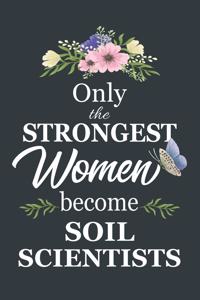 Only The Strongest Women Become Soil Scientists