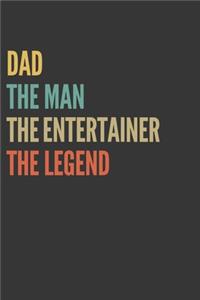 The Dad The Man The Entertainer The Legend Notebook