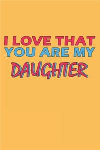 I Love That You Are My Daughter