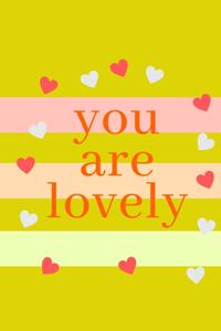 you are lovely