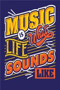 Music Is What Life Sounds Like
