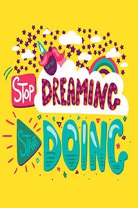 Stop Dreaming Start Doing