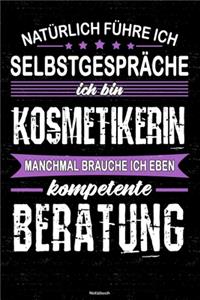 Natürlich führe ich Selbstgespräche ich bin Kosmetikerin manchmal brauche ich eben kompetente Beratung Notizbuch