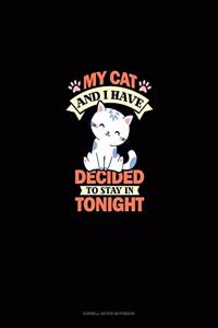 My Cat And I Have Decided To Stay In Tonight