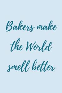 Bakers make the world smell better