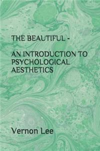 The Beautiful - An Introduction to Psychological Aesthetics