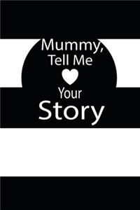 mummy, tell me your story