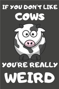 If You Don't Like Cows You're Really Weird