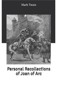 Personal Recollections of Joan of Arc