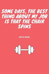 Some days, the best thing about my job is that the chair spins