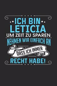 Ich bin Leticia Um Zeit zu sparen nehmen wir einfach an dass ich immer Recht habe!