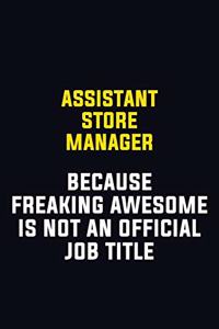 Assistant Store Manager Because Freaking Awesome Is Not An Official Job Title