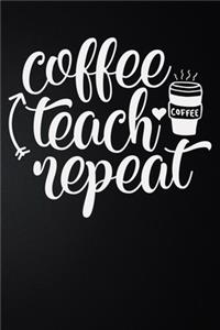 Coffee Teach Repeat